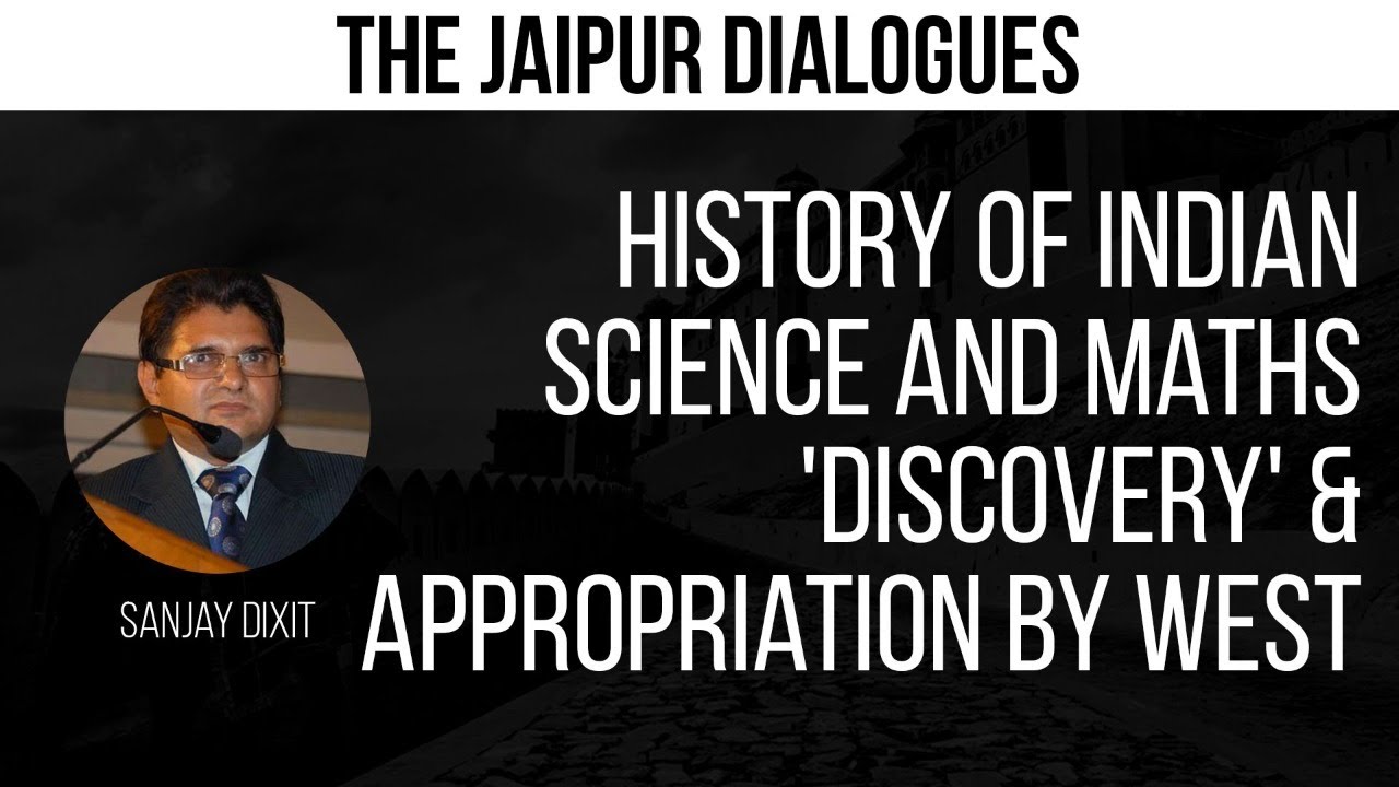 CK Raju | History of Indian Science and Maths | 'Discovery' & Appropriation by West | Part V