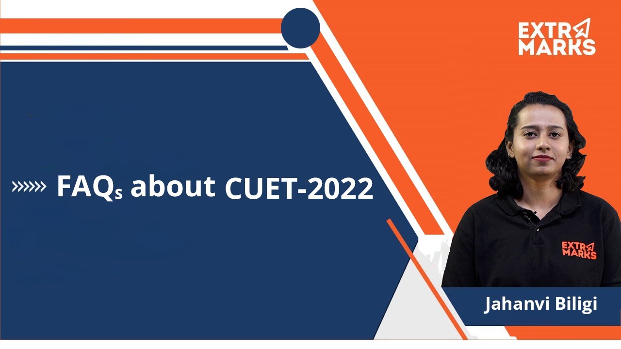 FAQs About CUET 2022 | Common University Entrance Test Guide for UG Admission | Extramarks JEE
