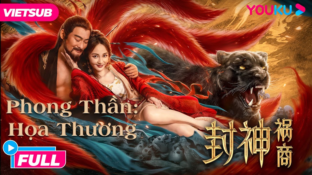 [VIETSUB] Phong Thần: Họa Thương | Đ&aacute;t Kỷ Mưu Hại Triều Thương | Phim Cổ Trang | Phim Lẻ YOUKU