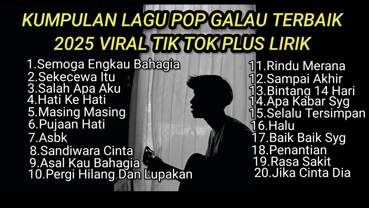 KUMPULAN LAGU POP GALAU TERBAIK 2025 VIRAL TIK TOK PLUS LIRIK || kumpulan lagu sad song download