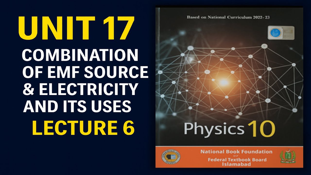 Combination of EMF Source & Electricity and Its Uses  |  Class 10 Physics | Unit 17 &ndash;NBF