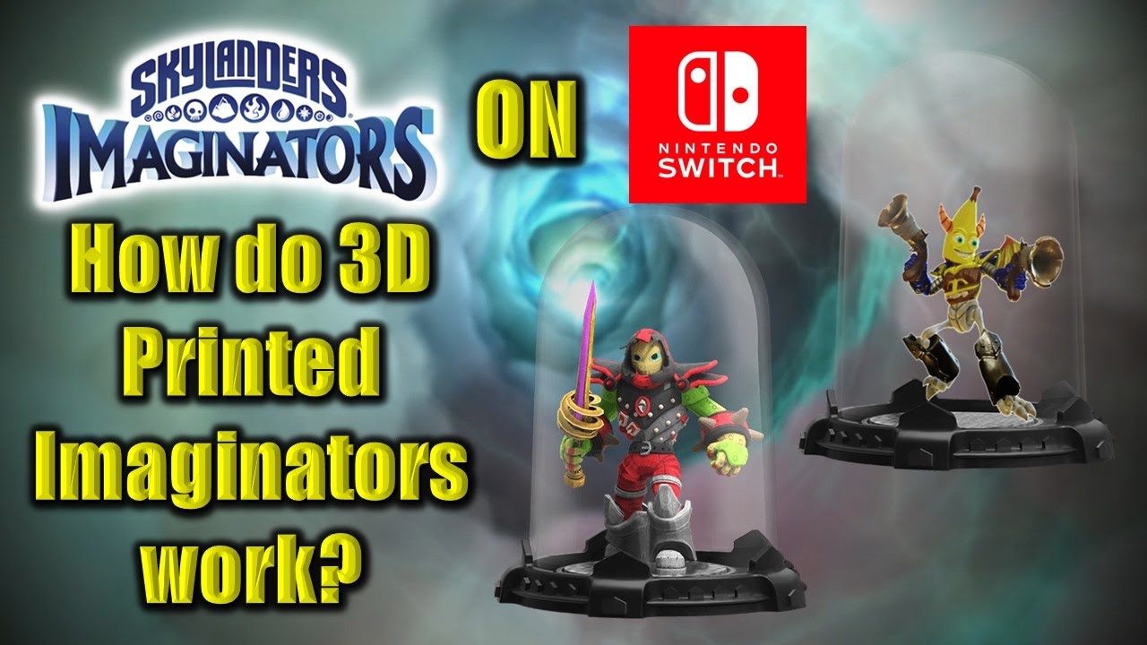 Skylanders Imaginators on Nintendo Switch - How do 3D Printed Imaginators work?
