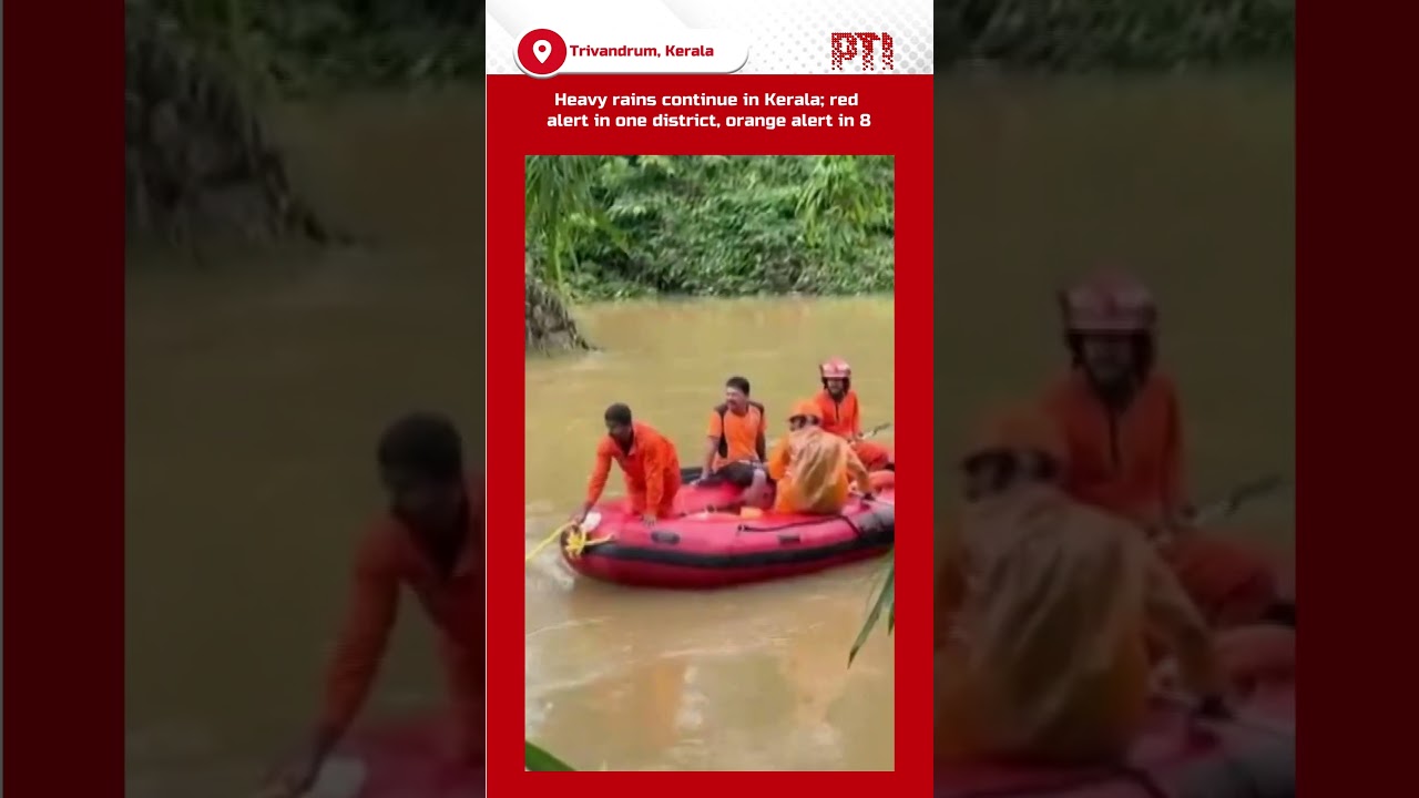 Heavy rains continue in Kerala; red alert in one district, orange alert in 8