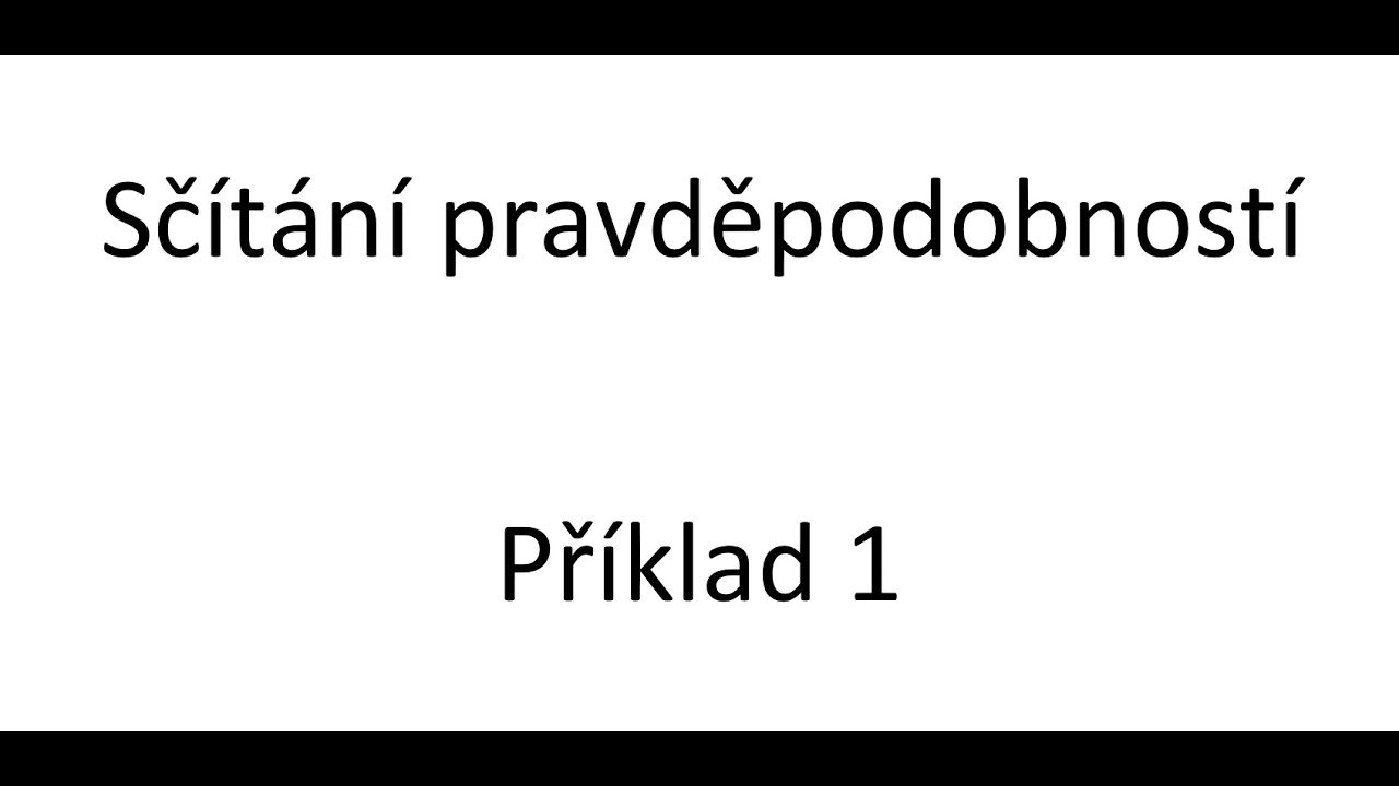Sčítání pravděpodobností - Příklad 1