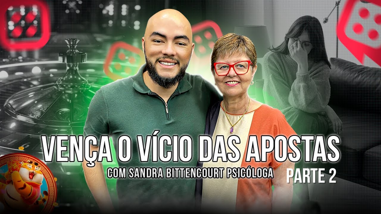 COMO VENCER O VÍCIO DAS APOSTAS ( PARTE 2) - COM SANDRA BITTENCOURT ( psicóloga )
