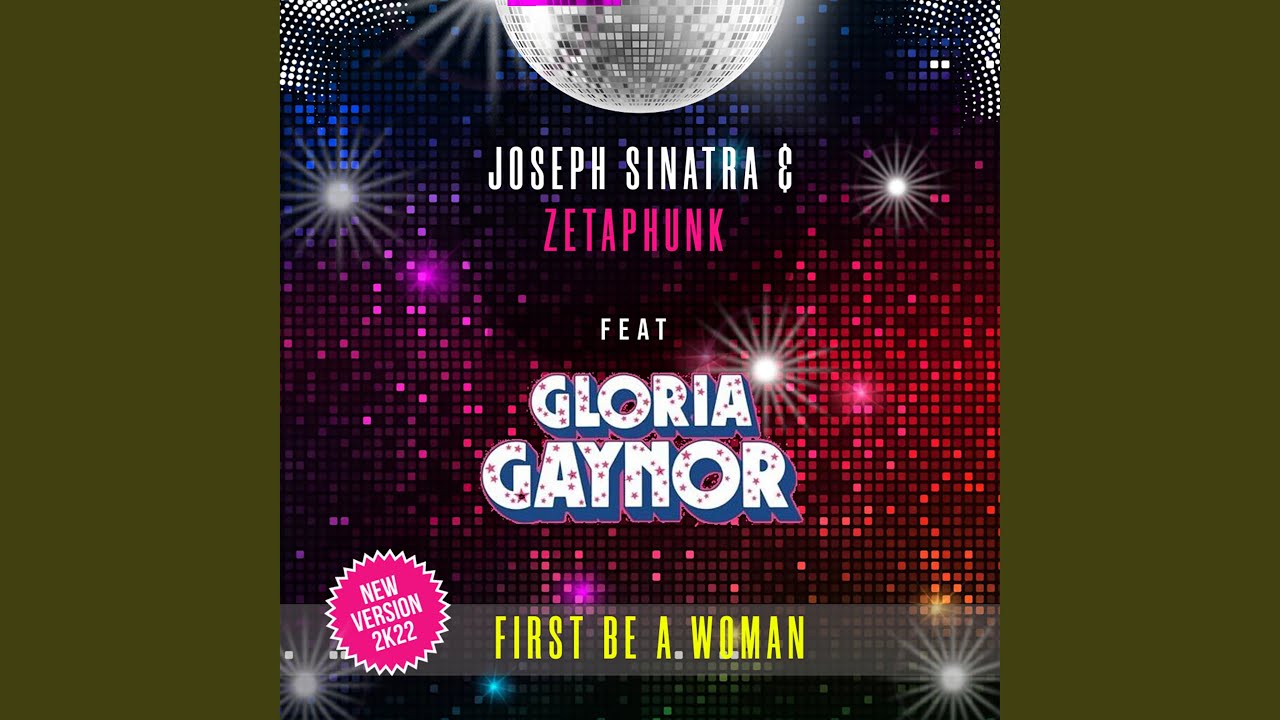 First Be a Woman (feat. Gloria Gaynor) (New Version 2K22 Edit)