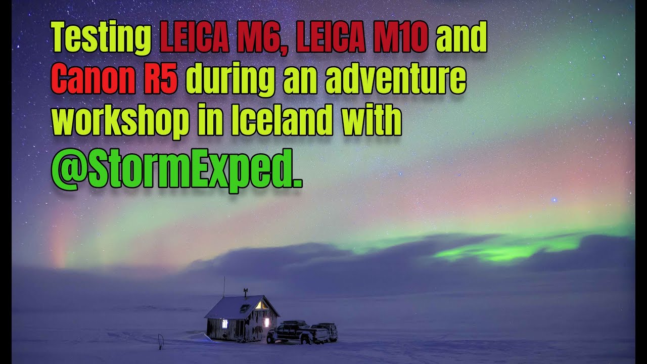 Iceland Storm Expedition Photography with Leica and Canon