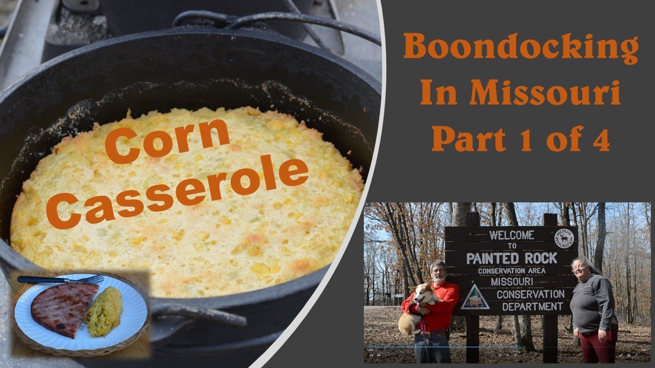 Boondocking in Missouri-Visit Painted Rock Conservation Area-Corn Casserole