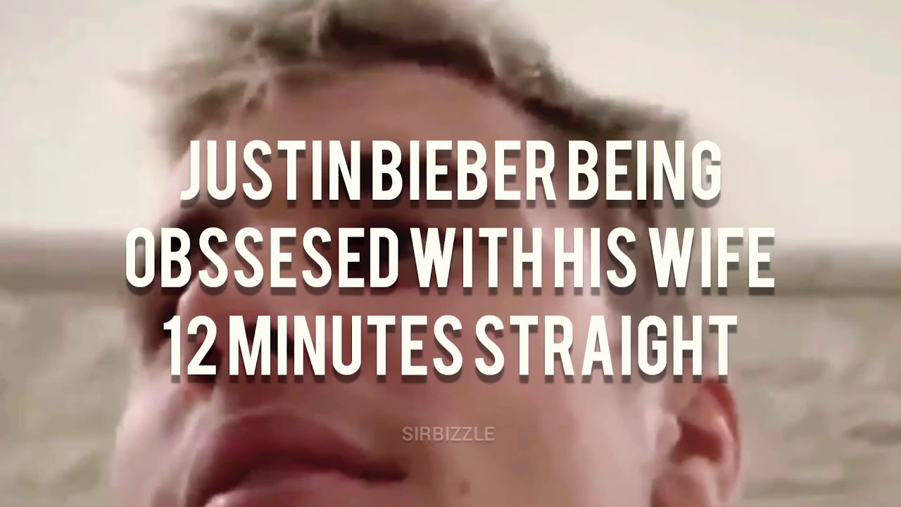 Justin Bieber being obssesed with his wife 12 minutes straight