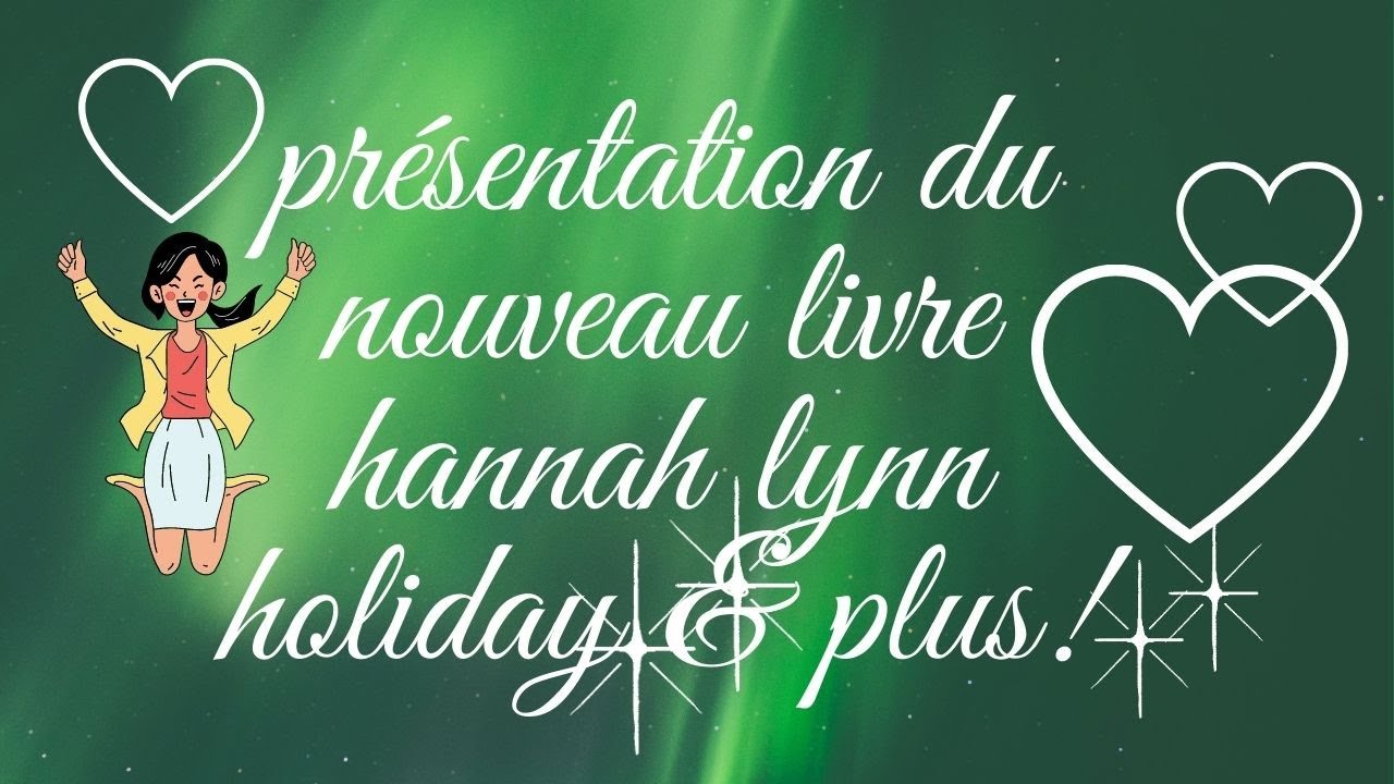 présentation du livre holiday de hannah lynn & plus!!!