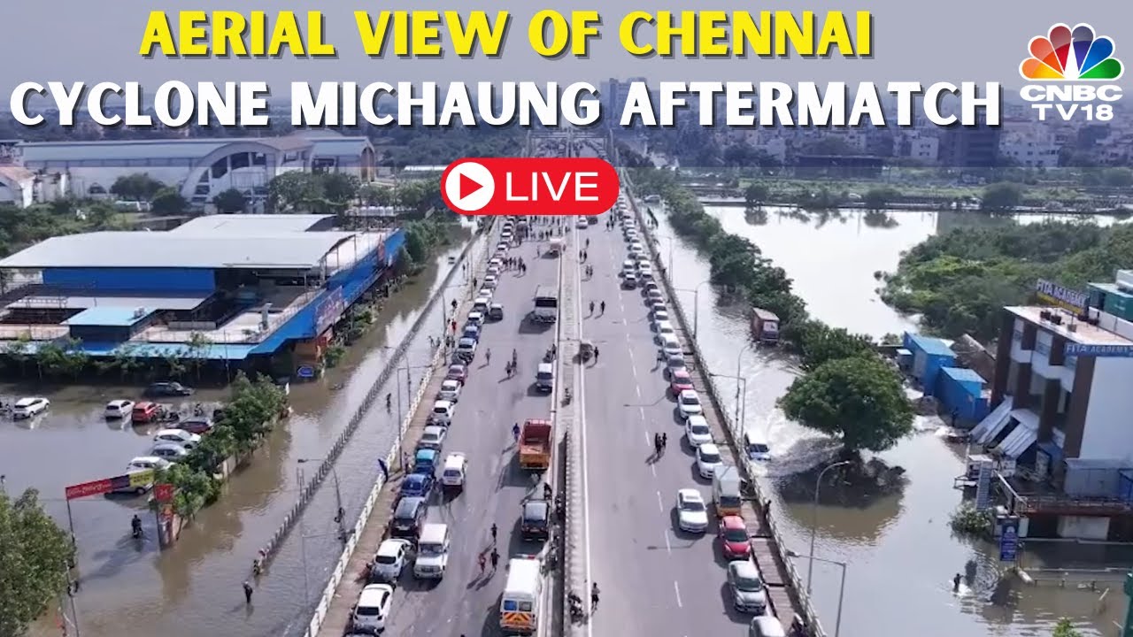 LIVE: Chennai City Aerial View | Cyclone Michaung aftermath | Heavy Rains Lashes Chennai | N18L