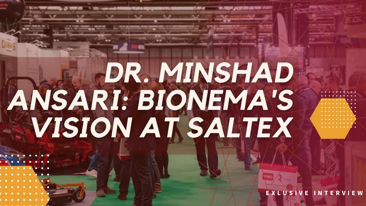 Dr. Minshad Ansari: King's Award Winner Shares Bionema’s Innovations at SALTEX