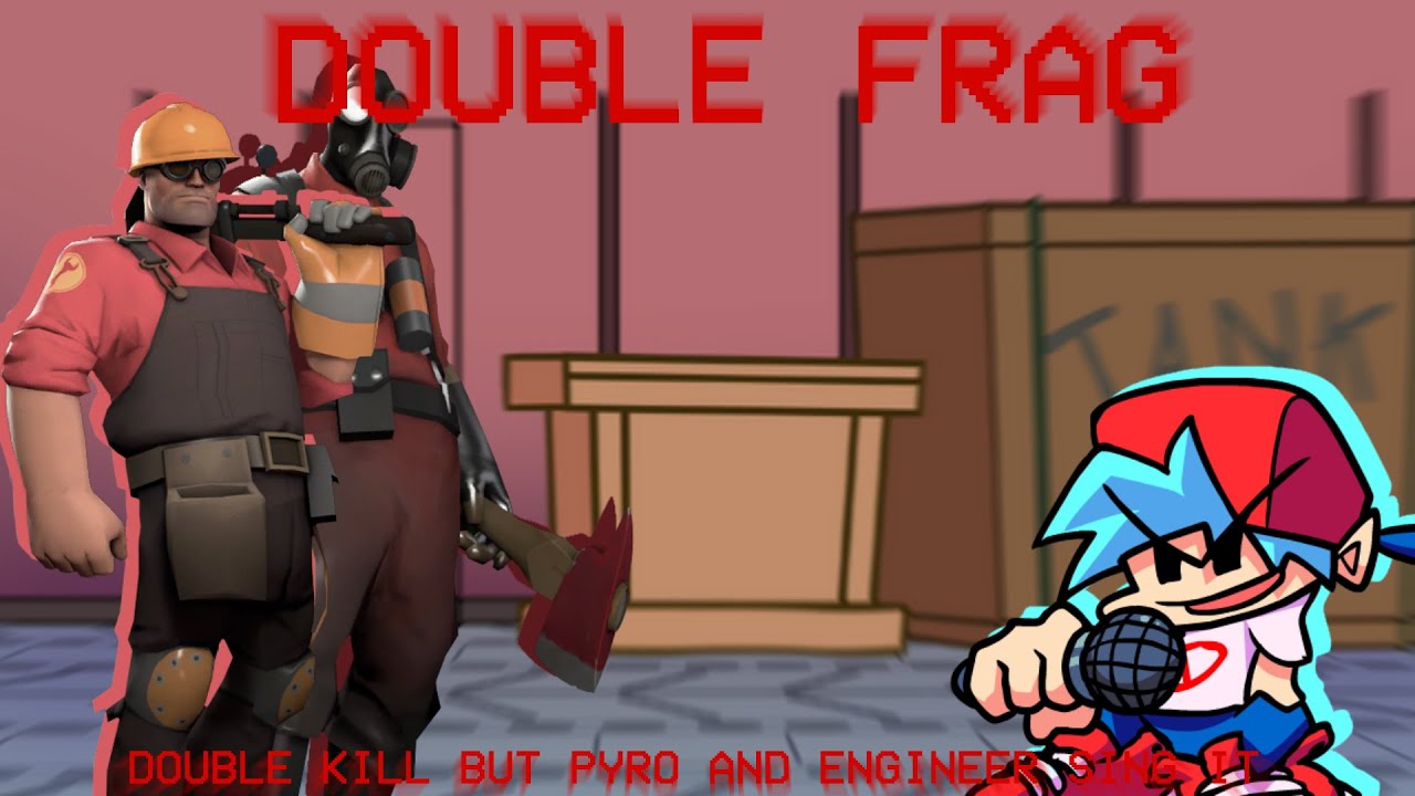 Double Frag - Double Kill but Pyro and Engineer sing it