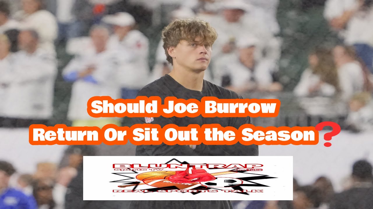 Should Joe Burrow Return Or Sit Out the Season❓️