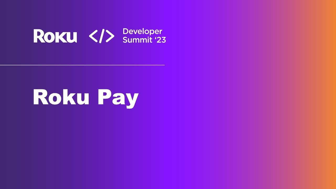 Roku 2023 Developer Summit: Roku Pay panel