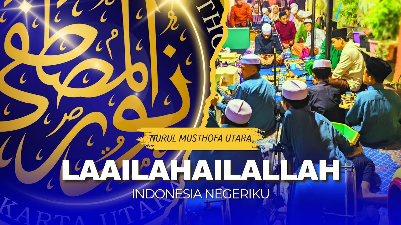 Qasidah Laailahailallah Indonesia Negriku - Nurul Musthofa Utara