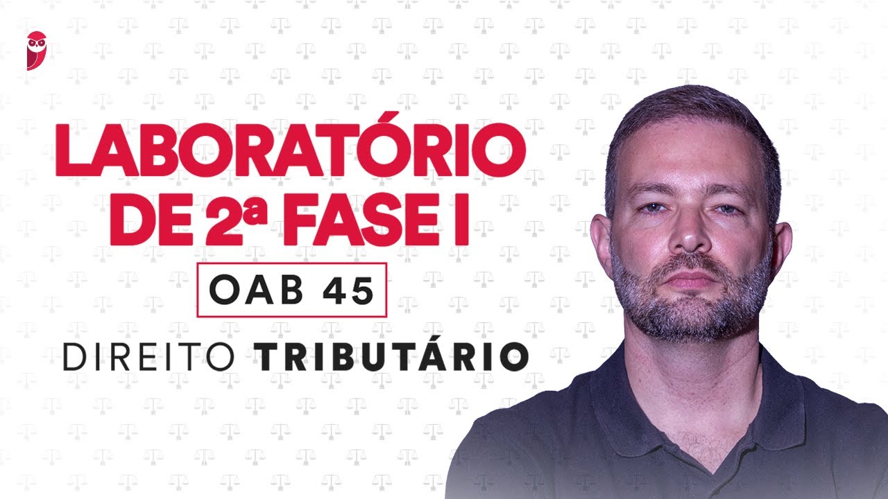 Laboratório de 2ª Fase I - OAB 45 - Direito Tributário