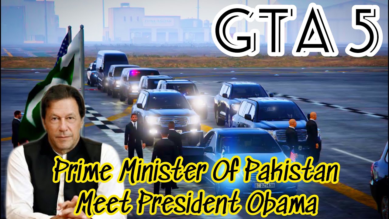 GTA 5 - PRIME MINISTER OF PAKISTAN MOTORCADE & MEET PRESIDENT OBAMA #Cinematic