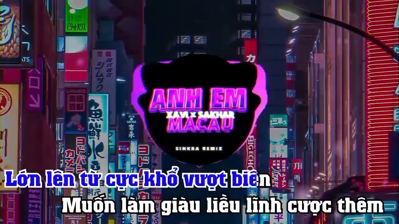 ANH EM MACAU - cre XAVI PHẠM × SAKHAR || KARAOKE REMIX