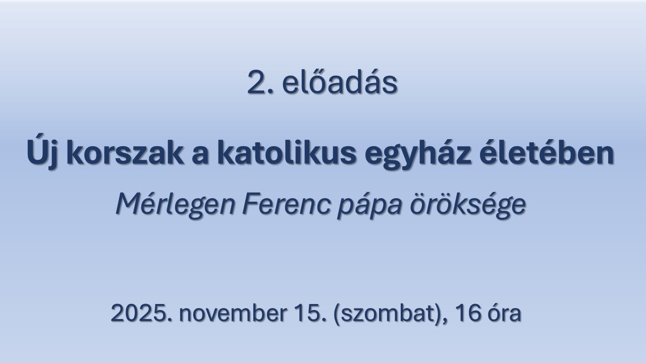 2. előadás: Új korszak a katolikus egyház életében