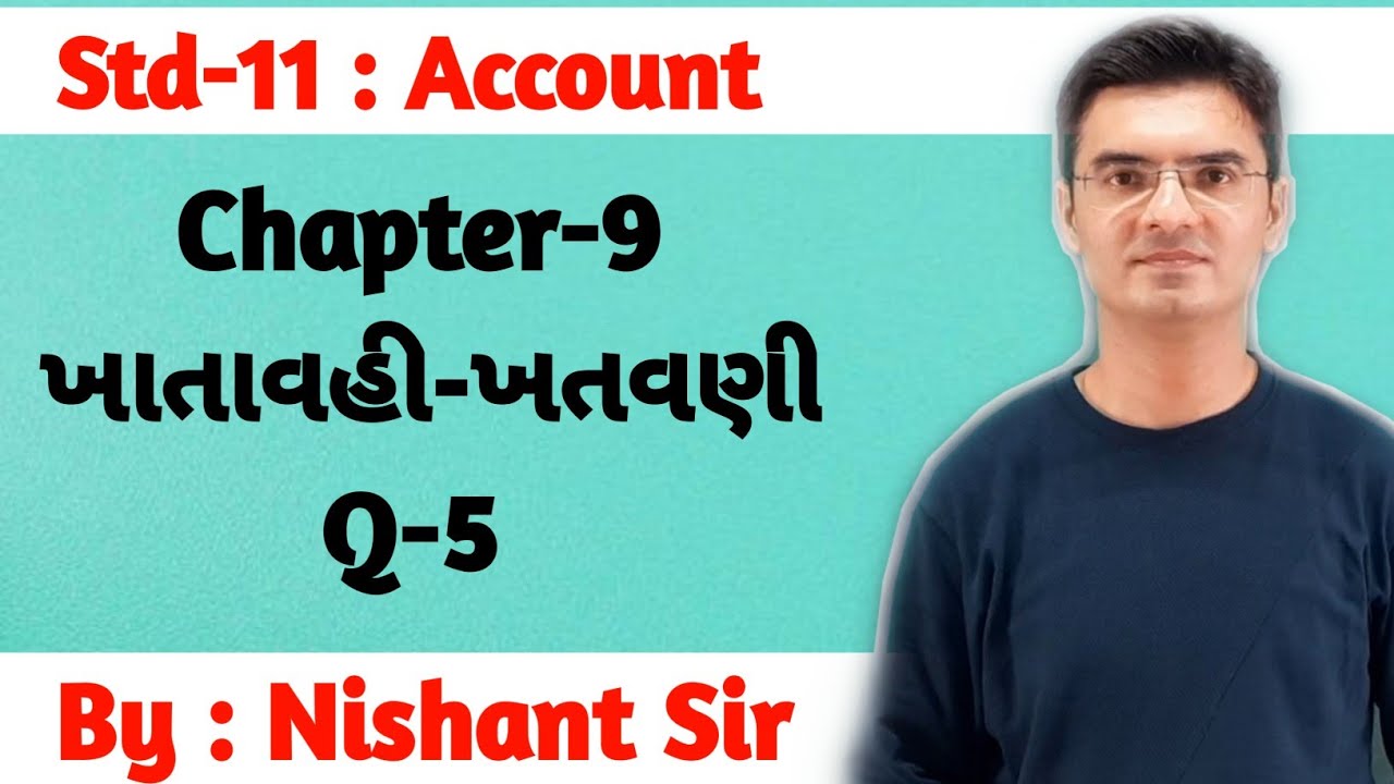 Std 11 Account Ch-9 (ખાતાવહી-ખતવણી) Q-5 By Nishant Katira