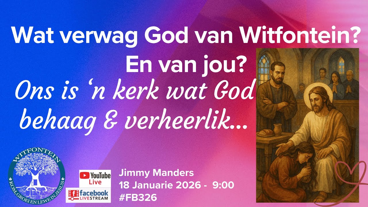 20260118 Wat verwag God van Witfontein? En van jou? |Ons verheerlik God!|Jimmy Manders|#FB326