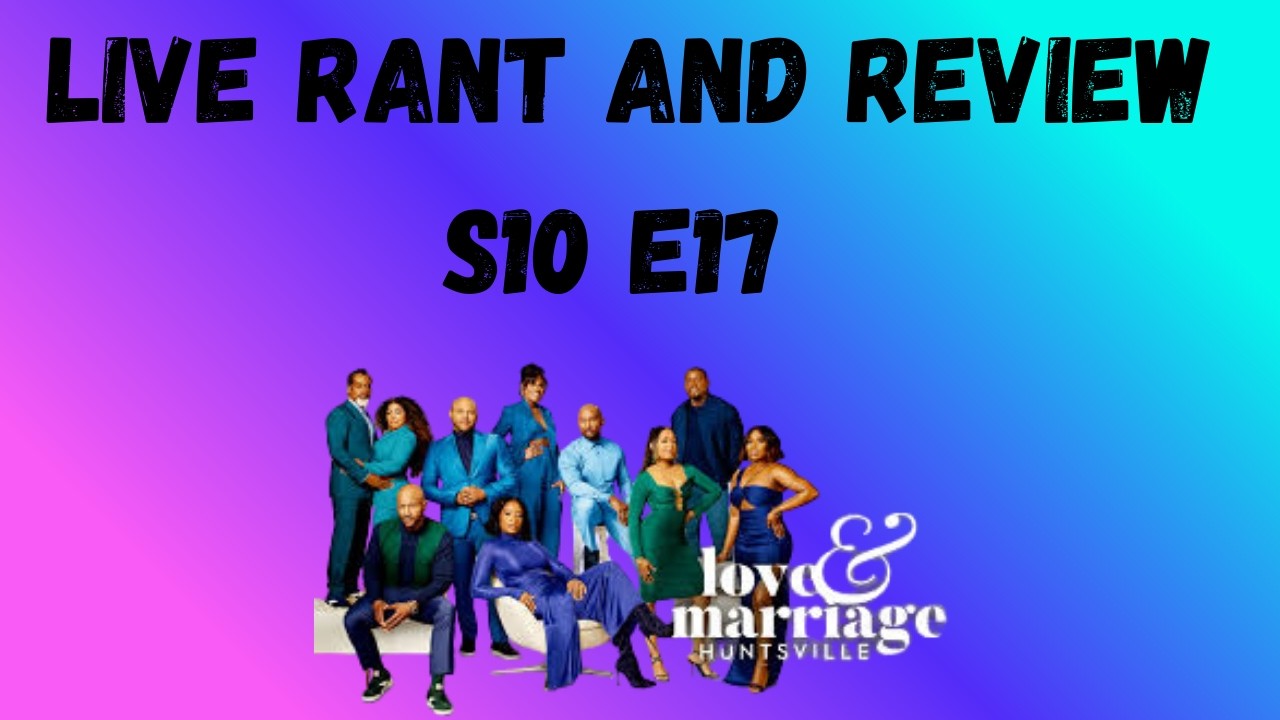 Love & Marriage Huntsville S10 E17