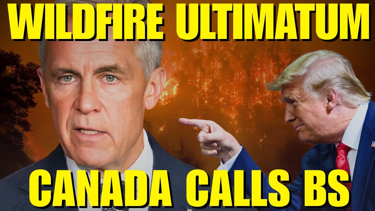 Canada Calls BS Over Trump's WILDFIRE ULTIMATUM &mdash; Carney&rsquo;s BRUTAL Response Crushes Them
