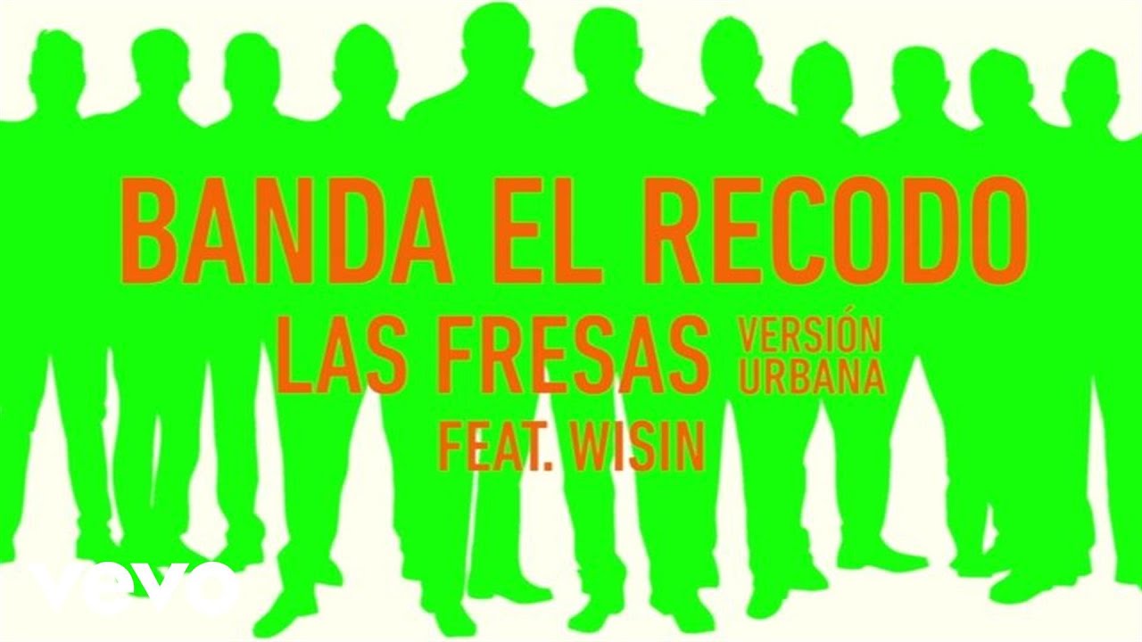 Banda El Recodo De Cruz Liz&aacute;rraga - Las Fresas (Audio/Version Urban) ft. Wisin