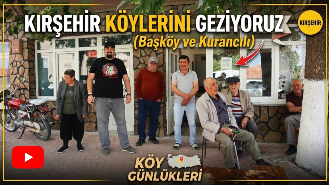 Kırşehir Köylerini Geziyoruz (Başköy-Kurancılı)