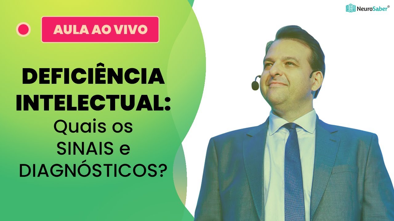 DEFICIÊNCIA INTELECTUAL: Quais os SINAIS e DIAGNÓSTICOS? | Lives NeuroSaber