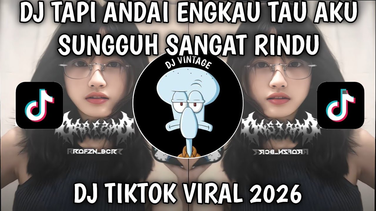 DJ TAPI ANDAI ENGKAU TAU SUNGGUH AKU SANGAT RINDU