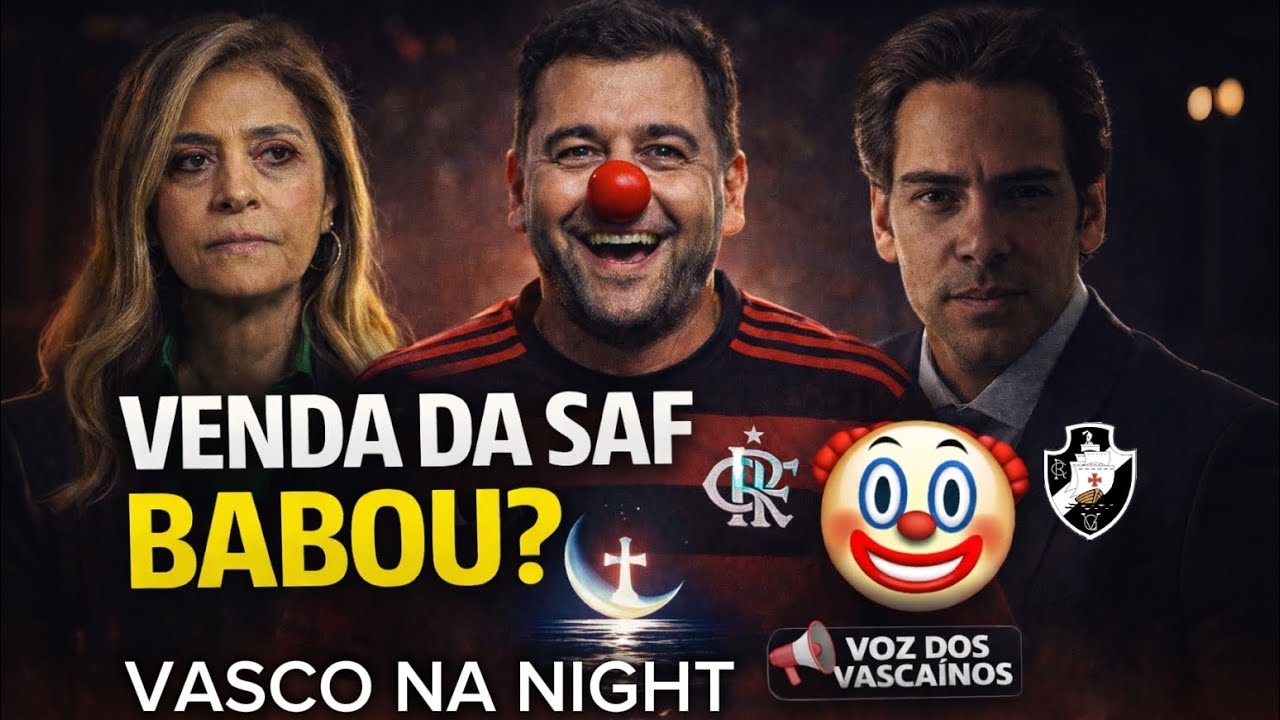 🚨Venda da SAF do Vasco vira assunto quente e agita os bastidores | RIVAL ENLOUQUECE | VASCO NA NIGHT