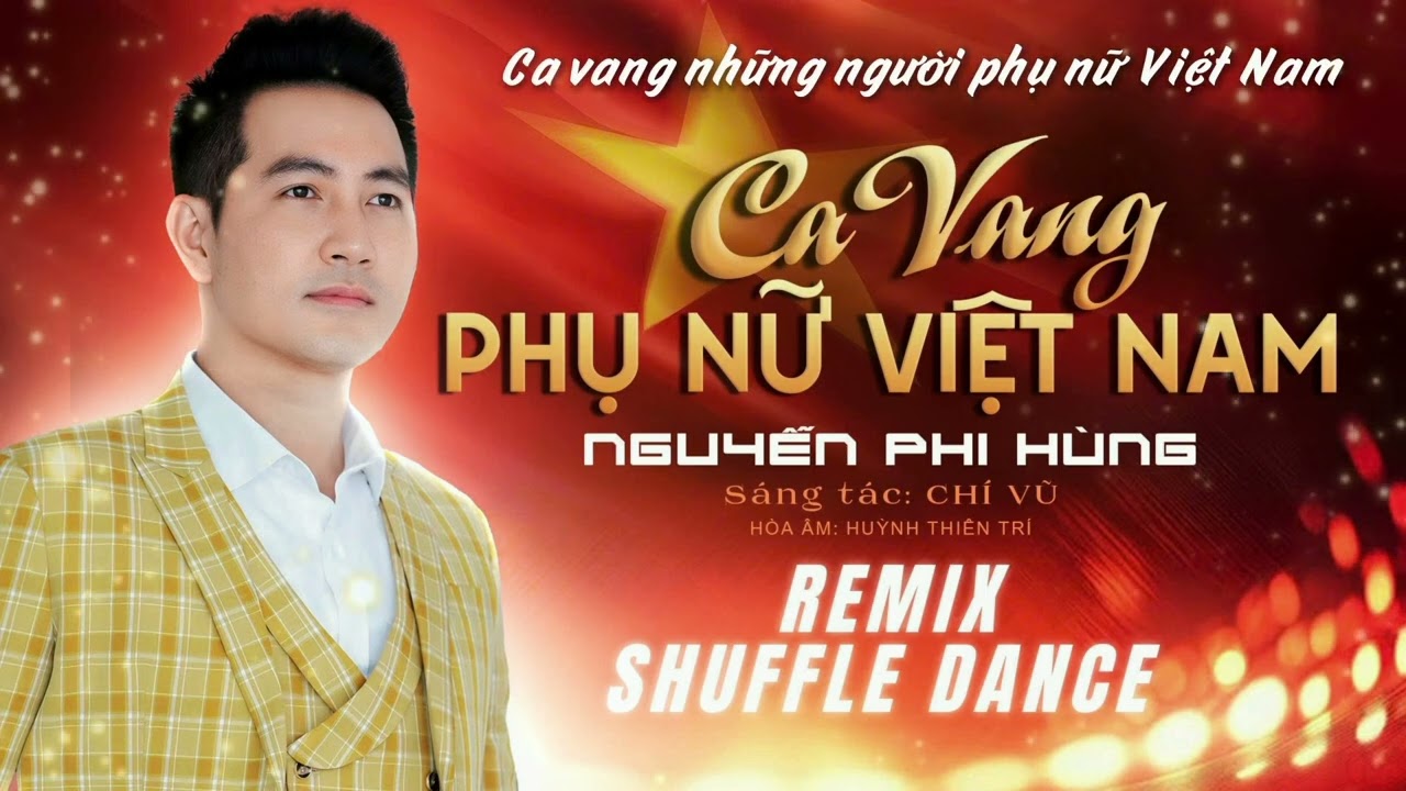 Ca Vang Phụ Nữ Việt Nam | Remix Suffle dance | Nguyễn Phi Hùng | Chí Vũ |