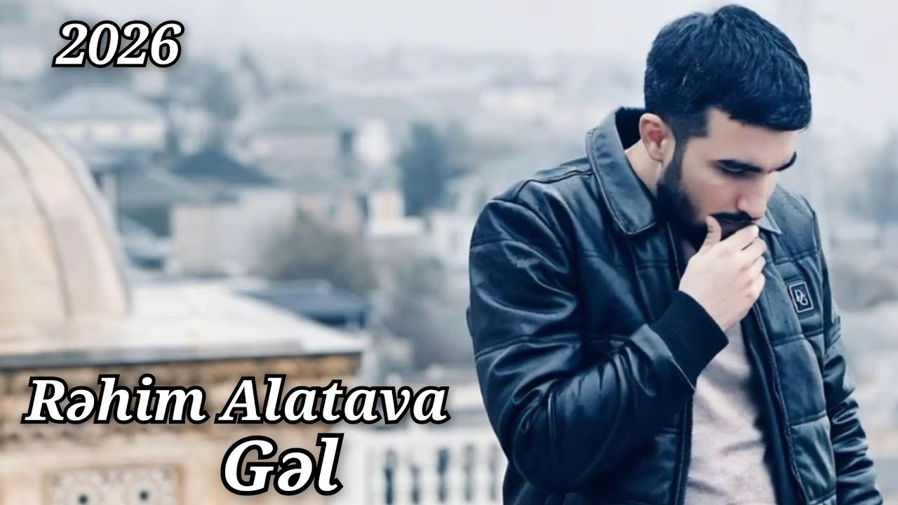 Rəhim Alatava - Gəl (Rəsmi Musiqi Videosu) 2026