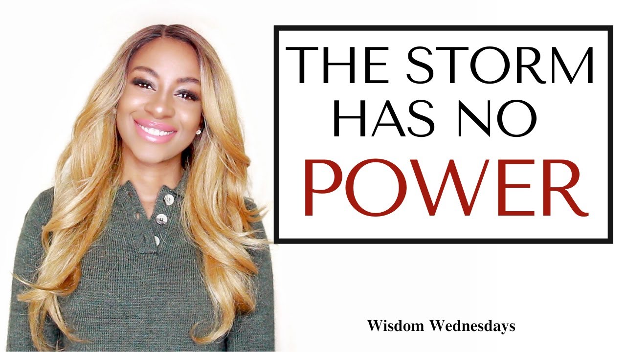 The Storm Has No Power Over Where I’m Taking You - Wisdom Wednesdays