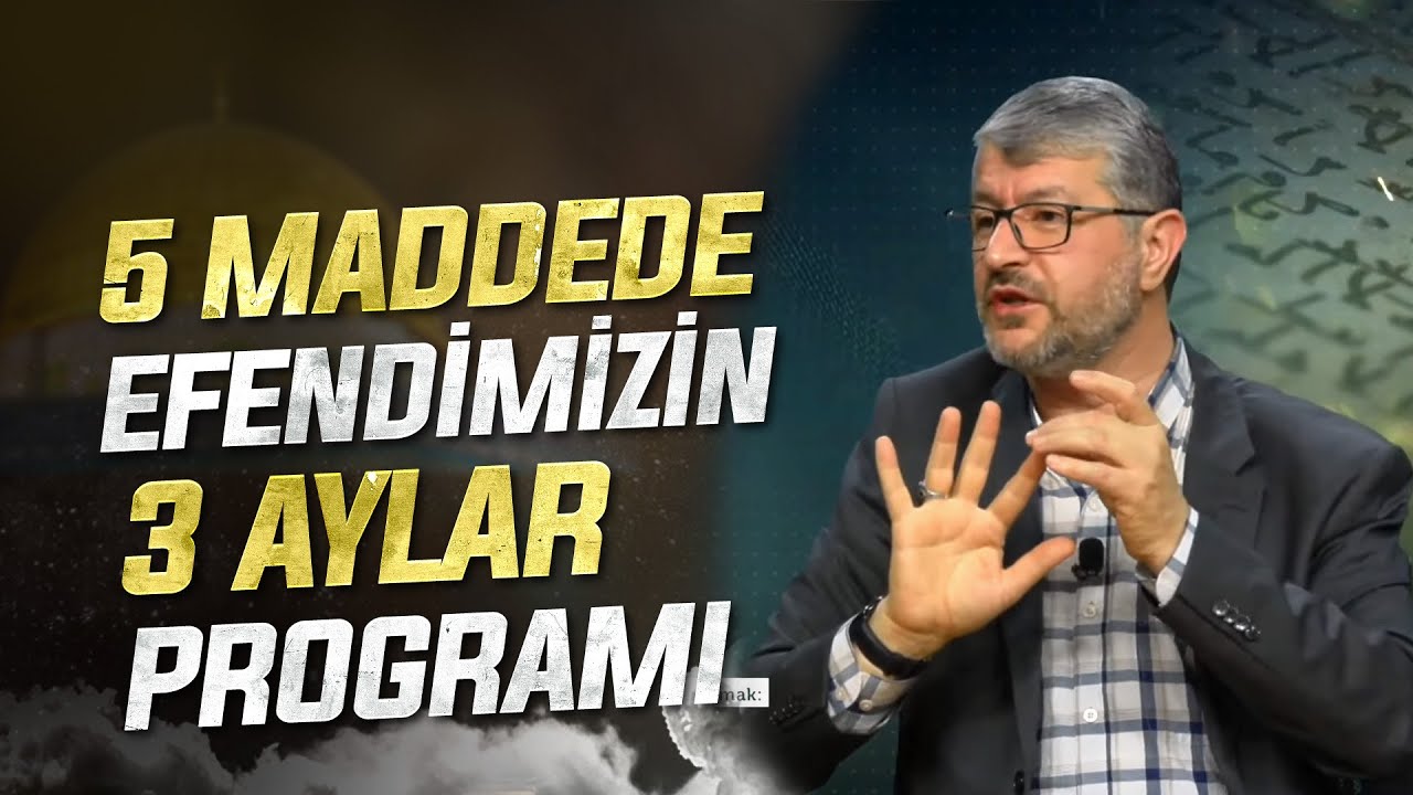 5 Maddede Efendimizin 3 Aylar Programı