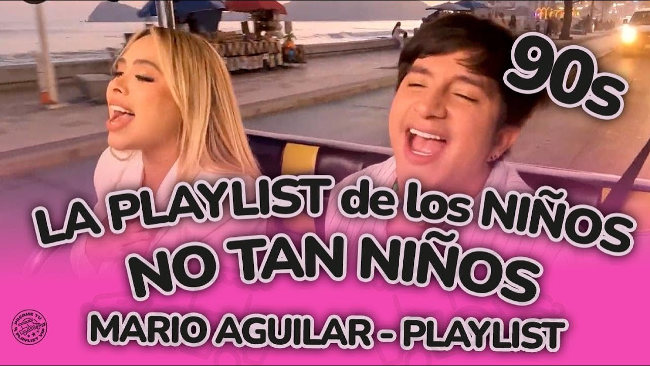 El playlist de los niños NO TAN NIÑOS 👀 | Mario aguilar