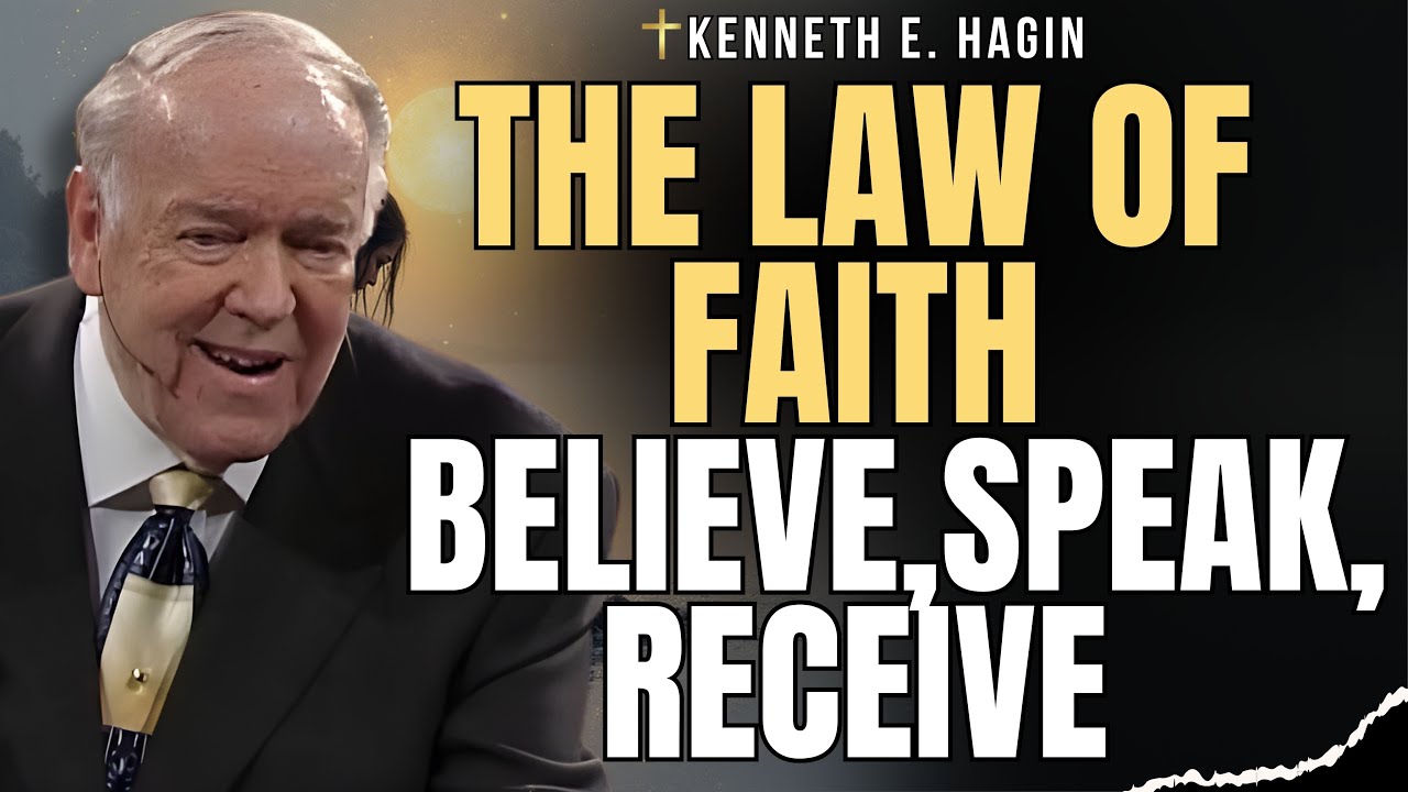 KENNETH E. HAGIN: The LAW OF FAITH—BELIEVE, SPEAK, RECEIVE (Stop Waiting!)