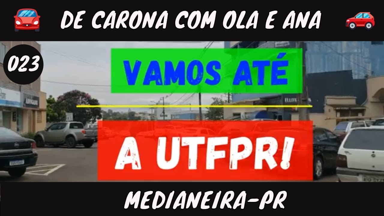 023 🌎  UTFPR na cidade de MEDIANEIRA no PARANÁ (antigo CEFET) E ALGUMAS RUAS E AVENIDAS