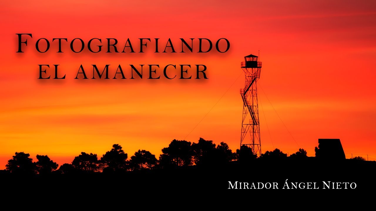 FOTOGRAFÍA AL AMANECER || MIRADOR ÁNGEL NIETO