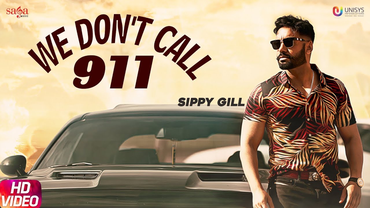 We Don't Call 911 - Sippy Gill | Dj Flow | Sulakhan Cheema | New Punjabi Song 2019 | Saga Music