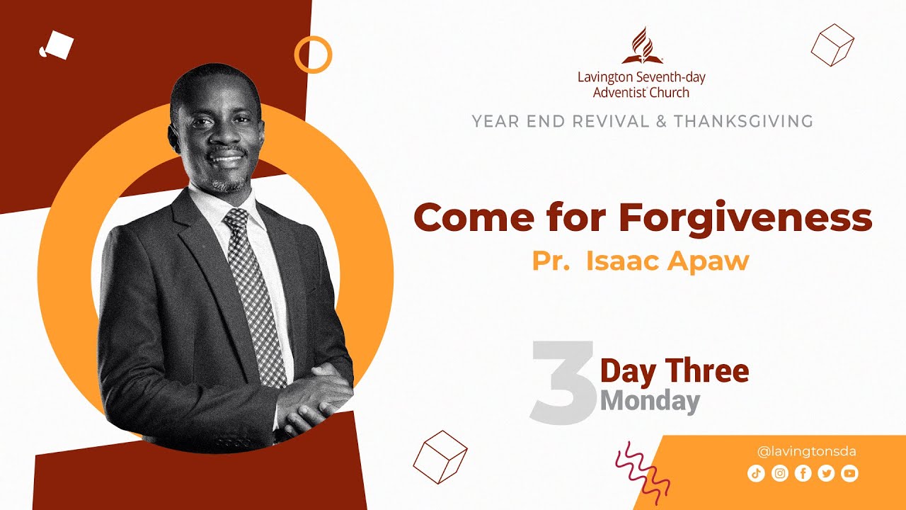 Come for Forgiveness | Monday Day 3 - Year End Revival & Thanksgiving - Pr. Isaac Apaw