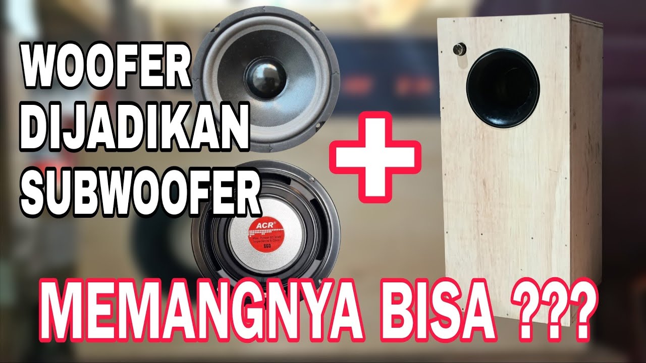SPEAKER WOOFER DIJADIKAN SUBWOOFER, CEK SOUND SPEAKER ACR 660 DENGAN BOK BAZZOKA