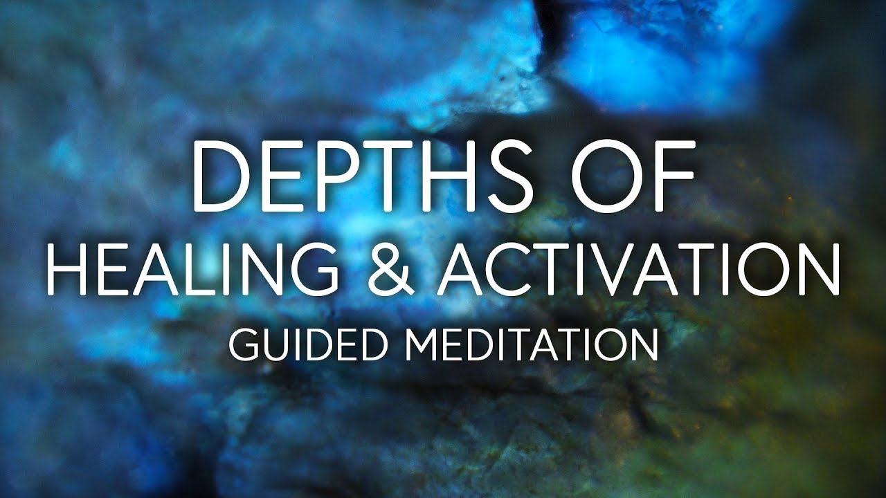 Depths of Healing and Activation, Guided Meditation