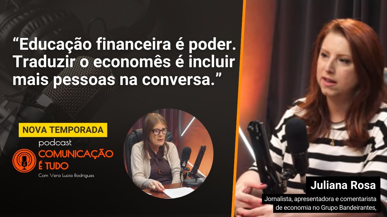 Traduzindo o economês no jornalismo e os voos do Brasil com Juliana Rosa I Comunicação é Tudo