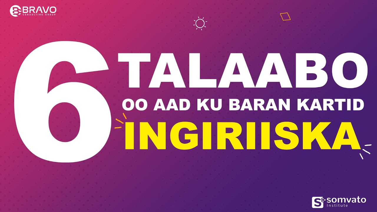 6 TALAABO OO KAA CAAWINAYA BARASHADA INGIRIISKA