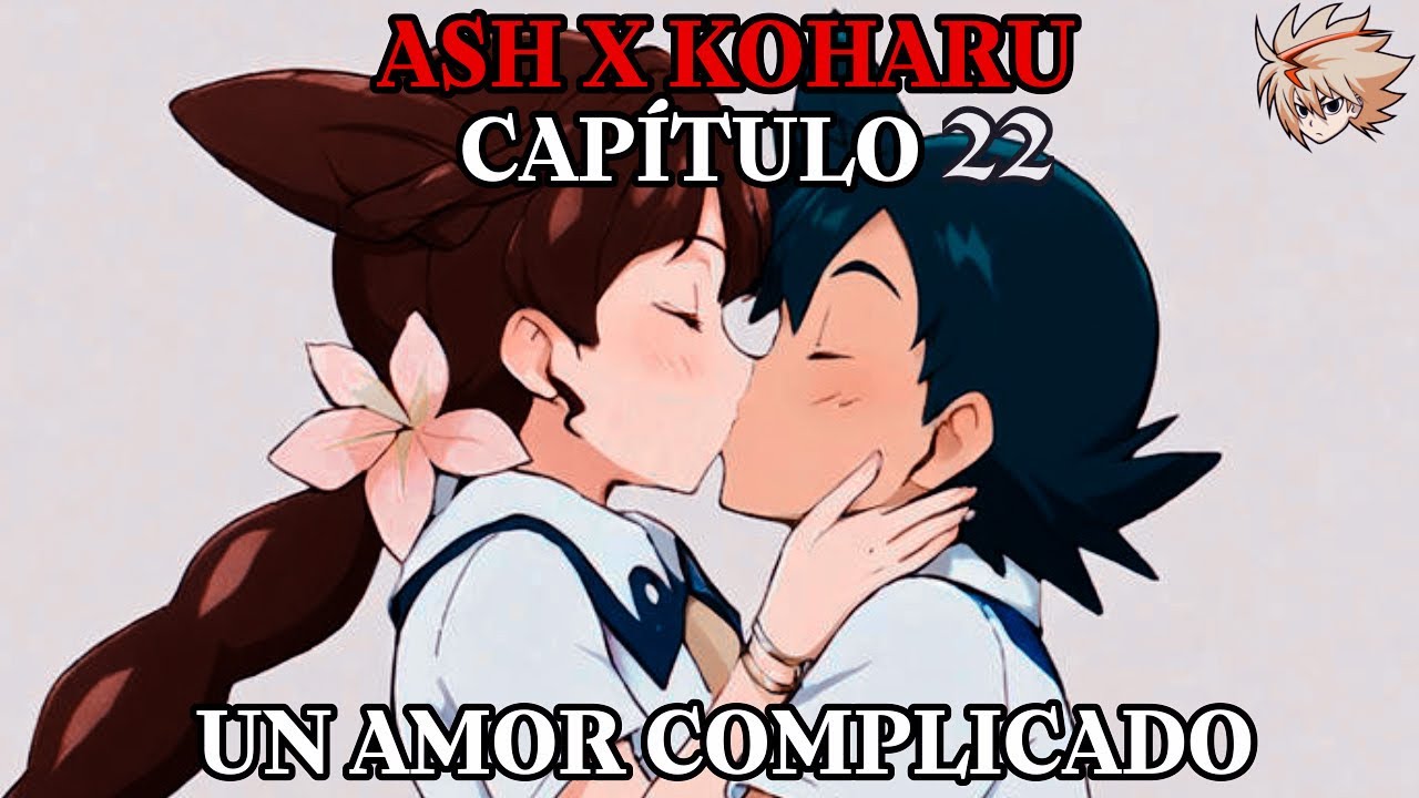 Ash x Koharu Capitulo Final 22  «Tiempo» Un Amor Complicado Primera Temporada