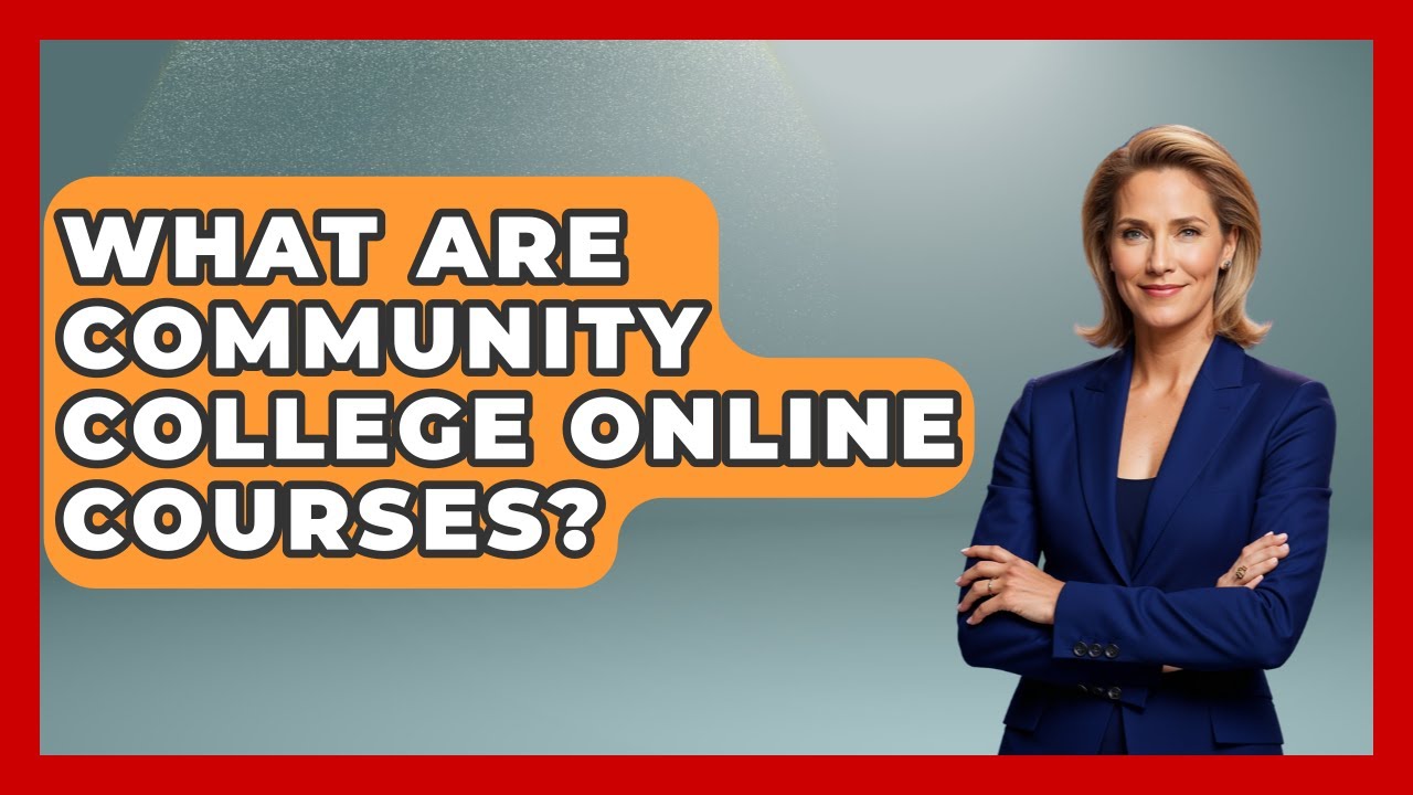 What Are Community College Online Courses? - The College Explorer