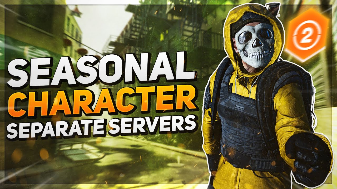 The Division 2: SEASONAL CHACTERS will have a SEPARATE STASH, SERVERS, & NO EXPERTISE!
